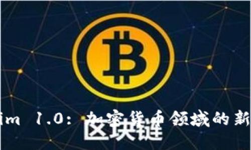 Tokenim 1.0: 加密货币领域的新兴项目