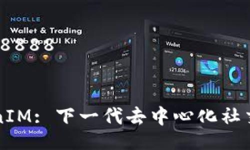 .billing
tokenim88888
/billing

解析TokenIM: 下一代去中心化社交媒体平台